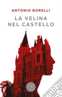 La velina nel castello libro di Borelli Antonio