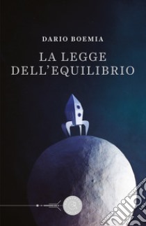 La legge dell'equilibrio libro di Boemia Dario