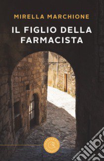 Il figlio della farmacista libro di Marchione Mirella