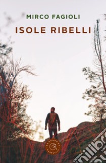 Isole ribelli libro di Fagioli Mirco