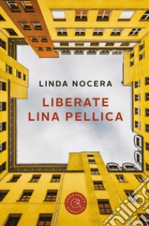 Liberate Lina Pellica libro di Nocera Linda