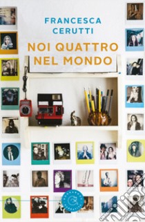 Noi quattro nel mondo libro di Cerutti Francesca