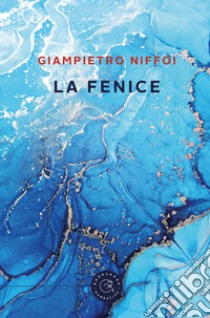 La fenice libro di Niffoi Giampietro