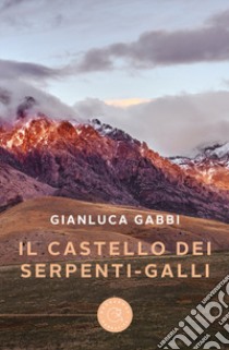 Il castello dei serpenti-galli libro di Gabbi Gianluca