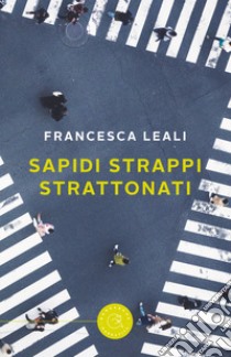 Sapidi strappi strattonati libro di Leali Francesca