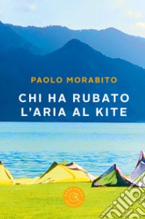 Chi ha rubato l'aria al kite libro di Morabito Paolo