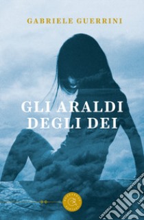 Gli araldi degli dei libro di Guerrini Gabriele