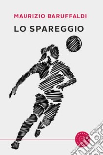 Lo spareggio libro di Baruffaldi Maurizio