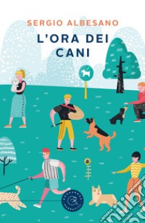 L'ora dei cani libro di Albesano Sergio