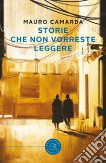 Storie che non vorreste leggere libro di Camarda Mauro