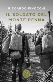 Il soldato del Monte Penna libro di Finocchi Riccardo