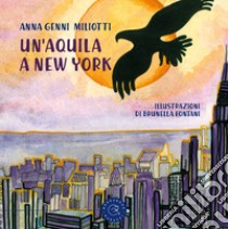 Un'aquila a New York libro di Miliotti Anna Genni