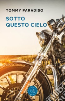 Sotto questo cielo libro di Paradiso Tommy