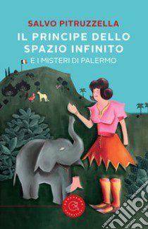 Il principe dello spazio infinito. E i misteri di Palermo libro di Pitruzzella Salvo