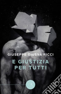 E giustizia per tutti libro di Ricci Giuseppe Giusva