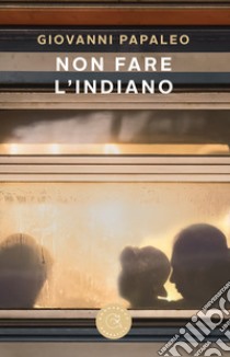 Non fare l'indiano libro di Papaleo Giovanni