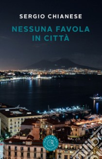 Nessuna favola in città libro di Chianese Sergio