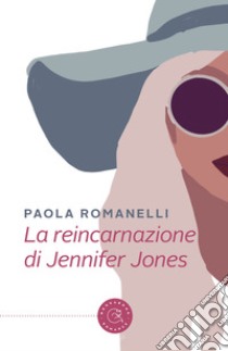 La reincarnazione di Jennifer Jones libro di Romanelli Paola