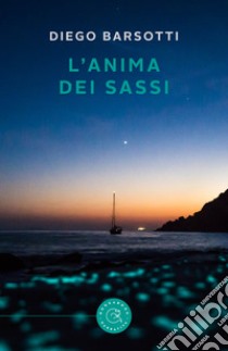 L'anima dei sassi libro di Barsotti Diego