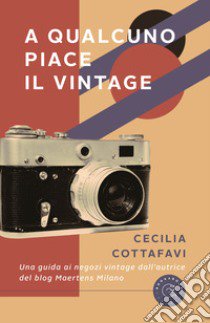 A qualcuno piace il vintage libro di Cottafavi Cecilia