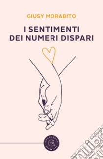 I sentimenti dei numeri dispari libro di Morabito Giusy