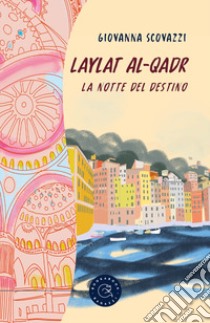 Laylat Al-Qadr. La notte del destino libro di Scovazzi Giovanna