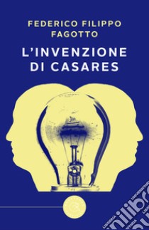 L'invenzione di Casares libro di Fagotto Federico Filippo