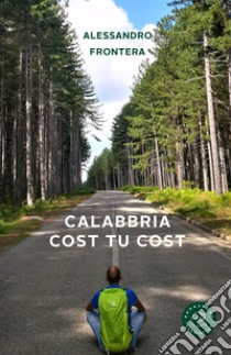 Calabbria cost tu cost libro di Frontera Alessandro