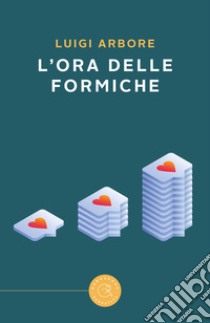 L'ora delle formiche libro di Arbore Luigi