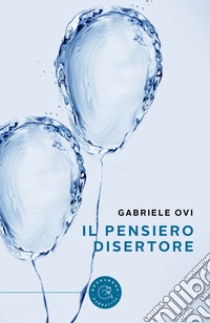 Il pensiero disertore libro di Ovi Gabriele