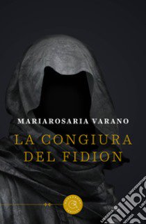 La congiura del Fidion libro di Varano Mariarosaria