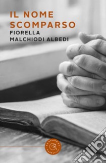 Il nome scomparso libro di Malchiodi Albedi Fiorella