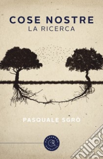 Cose nostre. La ricerca libro di Sgrò Pasquale