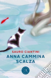 Anna cammina scalza libro di Ciantini Sauro