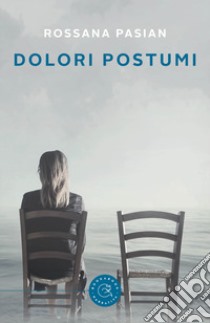 Dolori postumi libro di Pasian Rossana