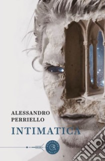 Intimatica libro di Perriello Alessandro