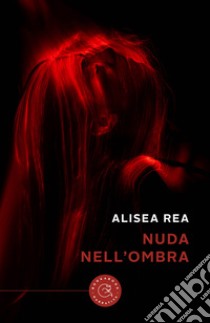 Nuda nell'ombra libro di Rea Alisea