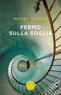 Fermo sulla soglia libro di Forconi Matteo