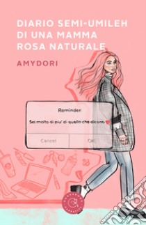 Diario semi-umileh di una mamma rosa naturale libro di Amydori