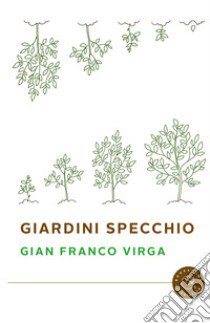 Giardini specchio libro di Virga Gian Franco