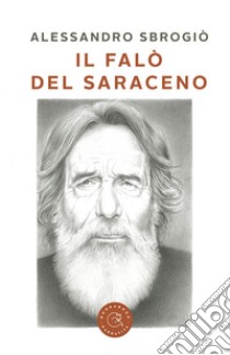 Il falò del Saraceno libro di Sbrogiò Alessandro