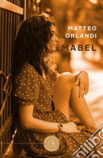 Mabel libro di Orlandi Matteo