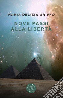 Nove passi alla libertà libro di Griffo Maria Delizia