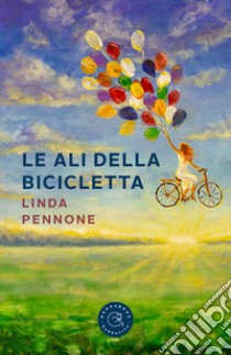 Le ali della bicicletta libro di Pennone Linda