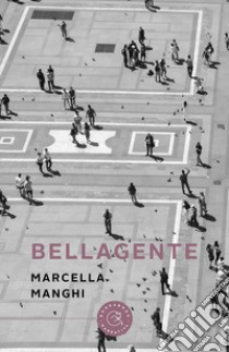 Bellagente libro di Manghi Marcella