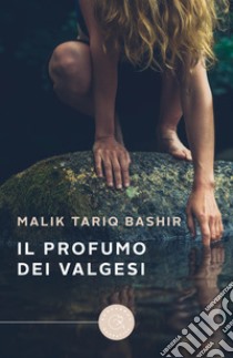 Il profumo dei Valgesi libro di Bashir Malik Tariq