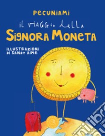 Il viaggio della signora moneta libro di Pecuniami