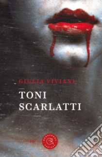 Toni scarlatti libro di Viviani Giulia