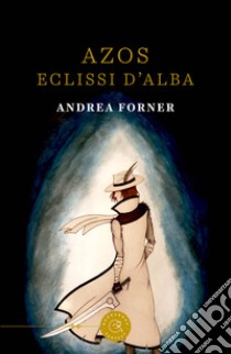 Azos. Eclissi d'alba libro di Forner Andrea