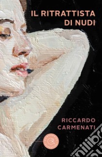 Il ritrattista di nudi libro di Carmenati Riccardo